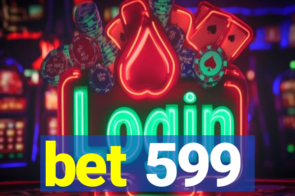 bet 599